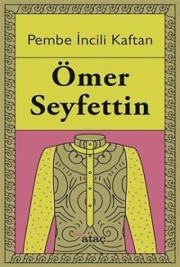 Ömer Seyfettin Pembe İncili Kaftan.