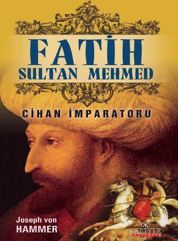 Fatih Sultan Mehmet Cihan İmparatoru Joseph Von Hammer - Alkapida.com