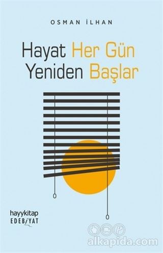 Hayat Her Gun Yeniden Baslar Osman Ilhan Alkapida Com