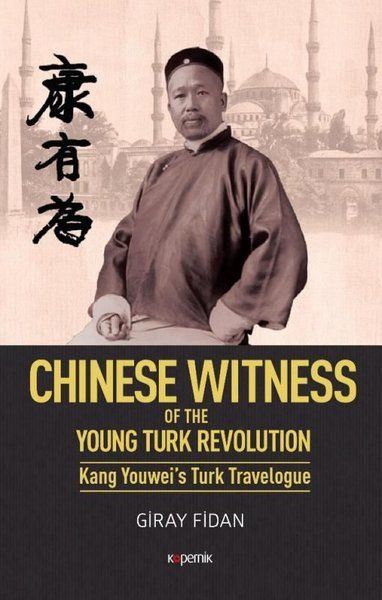 Chinese Witness - Of the Young Turk Revolution Kang Youwei’s Turk ...